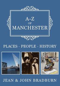 Cover image for A-Z of Manchester: Places-People-History