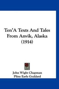 Cover image for Ten'a Texts and Tales from Anvik, Alaska (1914)