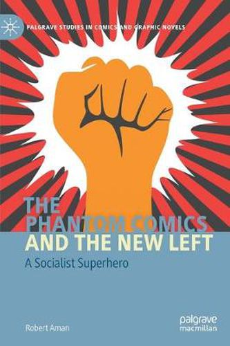 Cover image for The Phantom Comics and the New Left: A Socialist Superhero