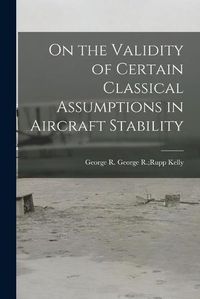 Cover image for On the Validity of Certain Classical Assumptions in Aircraft Stability