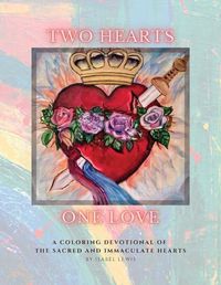 Cover image for Two Hearts, One Love: A Coloring Devotional of the Sacred and Immaculate Hearts