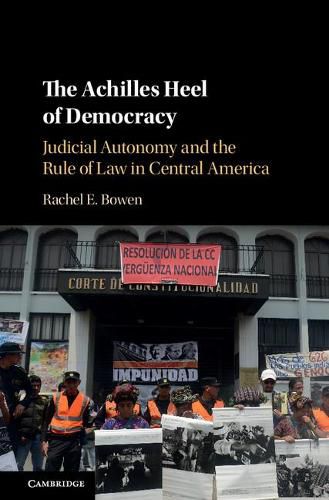 Cover image for The Achilles Heel of Democracy: Judicial Autonomy and the Rule of Law in Central America