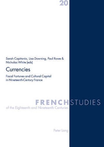 Currencies: Fiscal Fortunes and Cultural Capital in Nineteenth-century France