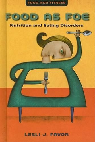 Cover image for Food as Foe: Nutrition and Eating Disorders