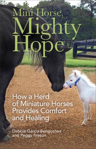 Cover image for Mini Horse, Mighty Hope - How a Herd of Miniature Horses Provides Comfort and Healing