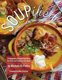 Cover image for SOUPified: Soups Inspired by Your Favorite Dishes