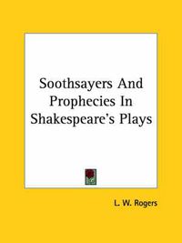 Cover image for Soothsayers and Prophecies in Shakespeare's Plays