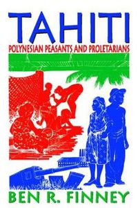 Cover image for Tahiti: Polynesian Peasants and Proletarians