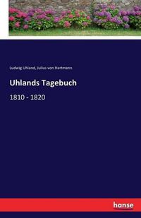 Cover image for Uhlands Tagebuch: 1810 - 1820