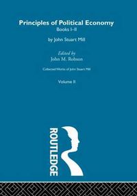 Cover image for Collected Works of John Stuart Mill: II. Principles of Political Economy Vol A