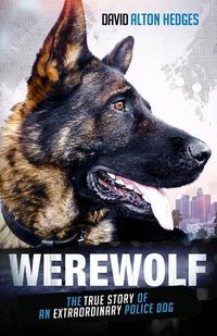 Cover image for Werewolf: The True Story of an Extraordinary Police Dog