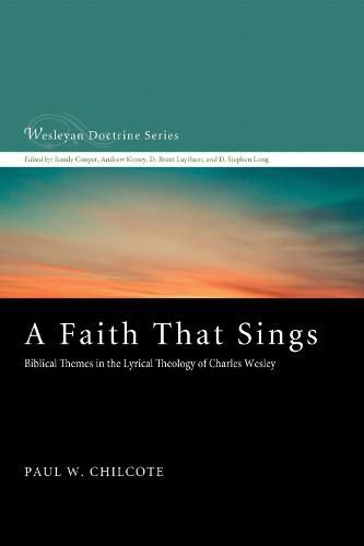 Cover image for A Faith That Sings: Biblical Themes in the Lyrical Theology of Charles Wesley