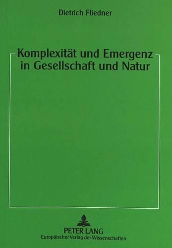 Cover image for Komplexitaet Und Emergenz in Gesellschaft Und Natur: Typologie Der Systeme Und Prozesse