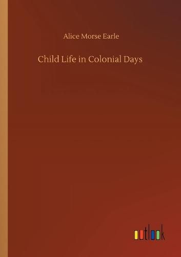 Cover image for Child Life in Colonial Days