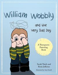 Cover image for William Wobbly and the Very Bad Day: A story about when feelings become too big