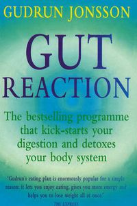 Cover image for Gut Reaction: A Day-by-day Programme for Choosing and Combining Foods for Better Health and Easy Weight Loss
