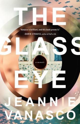 Cover image for The Glass Eye: A Memoir