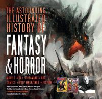 Cover image for The Astounding Illustrated History of Fantasy & Horror