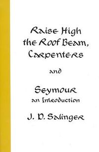 Cover image for Raise High the Roof Beam, Carpenters and Seymour: An Introduction