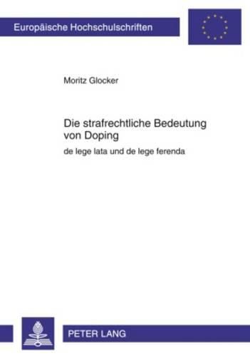Cover image for Die Strafrechtliche Bedeutung Von Doping: de Lege Lata Und de Lege Ferenda