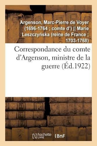 Cover image for Correspondance Du Comte d'Argenson, Ministre de la Guerre: Lettres de Marie Leczinska Et Du Cercle de la Reine