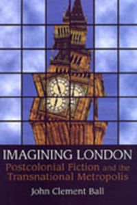 Cover image for Imagining London: Postcolonial Fiction and the Transnational Metropolis