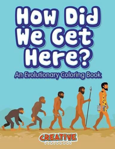 How Did We Get Here? an Evolutionary Coloring Book