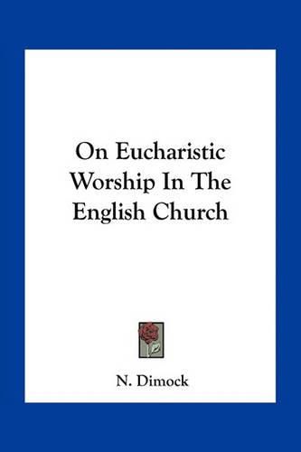 Cover image for On Eucharistic Worship in the English Church