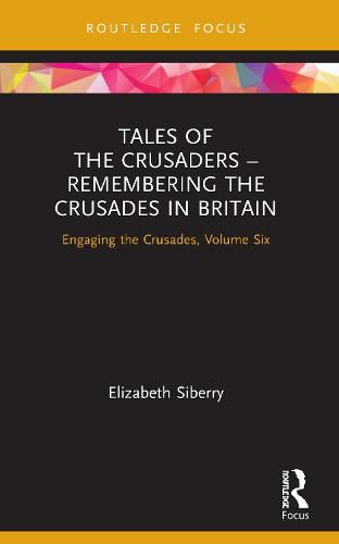 Cover image for Tales of the Crusaders - Remembering the Crusades in Britain: Engaging the Crusades, Volume Six