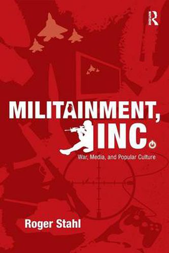 Cover image for Militainment, Inc.: War, Media, and Popular Culture