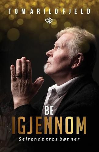 Cover image for Be igjennom - Seirende tros bonner