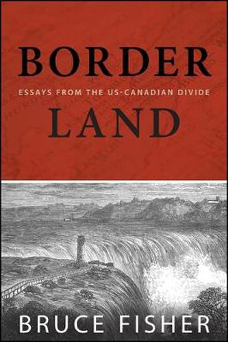 Cover image for Borderland: Essays from the US-Canadian Divide