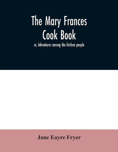 The Mary Frances cook book; or, Adventures among the kitchen people