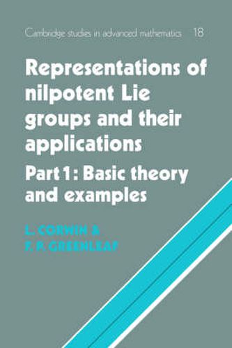 Cover image for Representations of Nilpotent Lie Groups and their Applications: Volume 1, Part 1, Basic Theory and Examples