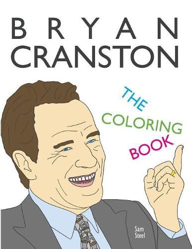 Bryan Cranston: The Coloring Book: A Tribute to the Award-Winning Actor and Author of My Life in Parts