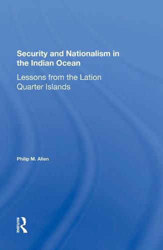 Cover image for Security and Nationalism in the Indian Ocean: Lessons from the Latin Quarter Islands