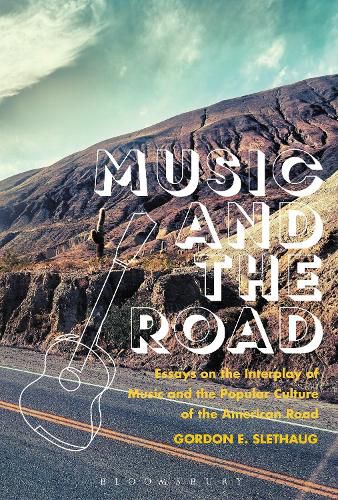 Cover image for Music and the Road: Essays on the Interplay of Music and the Popular Culture of the American Road