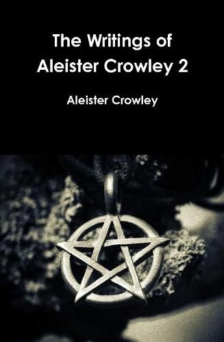 The Writings of Aleister Crowley 2