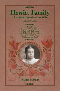 Cover image for Hewitt Family of Maryland, Pennsylvania, and Ohio, and Allied Families: Cochran, Davis, Durham, Edwards, Fisher, Gulick, Hall, Hull, Jacks, Kennedy, Kenny, Kyle, Morrison, Piersol, Schmidt, Terhune, Williamson and Wood