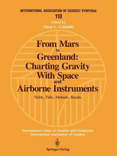 Cover image for From Mars to Greenland: Charting Gravity With Space and Airborne Instruments: Fields, Tides, Methods, Results