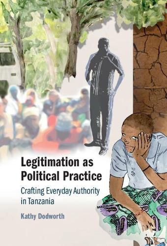 Cover image for Legitimation as Political Practice: Crafting Everyday Authority in Tanzania