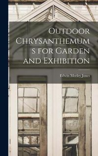 Cover image for Outdoor Chrysanthemums for Garden and Exhibition