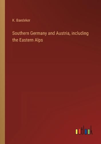 Southern Germany and Austria, including the Eastern Alps