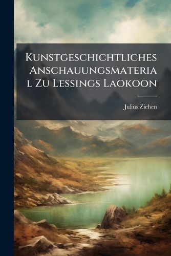 Cover image for Kunstgeschichtliches Anschauungsmaterial Zu Lessings Laokoon