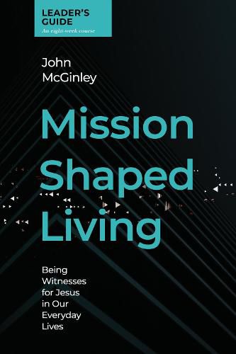 Cover image for Mission Shaped Living Leaders Guide: Being Witnesses for Jesus in our Everyday Lives