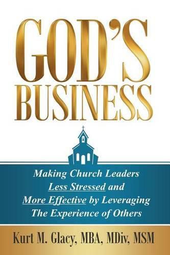 Cover image for God's Business: Making Church Leaders Less Stressed and More Effective by Leveraging the Experience of Others