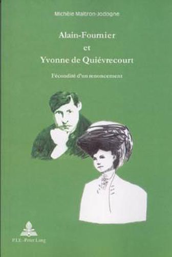 Cover image for Alain-Fournier Et Yvonne de Quievrecourt: Fecondite d'Un Renoncement