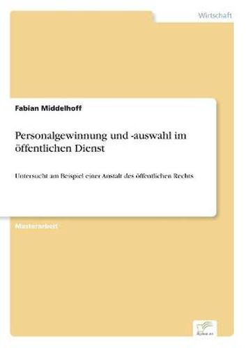 Cover image for Personalgewinnung und -auswahl im oeffentlichen Dienst: Untersucht am Beispiel einer Anstalt des oeffentlichen Rechts