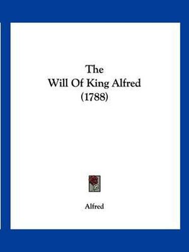 The Will of King Alfred (1788)