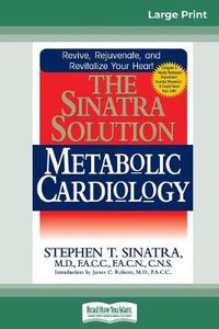 Cover image for The Sinatra Solution: Metabolic Cardiology: Metabolic Cardiology (16pt Large Print Edition)